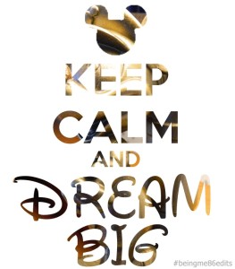 Keep Calm and Dream Big
