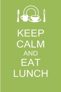 Keep Calm and Eat Lunch